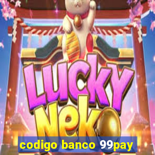 codigo banco 99pay